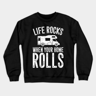 Life rocks when your home rolls Crewneck Sweatshirt